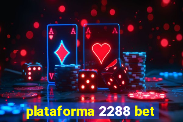 plataforma 2288 bet